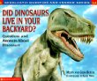 Did dinosaurs live in your backyard : questions and answers about dinosaurs