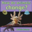 How do animals change?