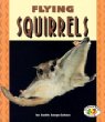 Flying squirrels : pull ahead books