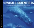 The whale scientists : solving the mystery of whale strandings