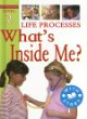 Life processes : what's inside me?