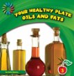 Your healthy plate. Oils and fats /