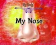 My nose