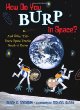 How do you burp in space? : and other tips every space tourist needs to know