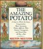 The amazing potato : a story in which the Incas, Conquistadors, Marie Antoinette, Thomas Jefferson, wars, famines, immigrants, and french fries all play a part