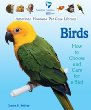 Birds : how to choose and care for a bird