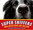 Super sniffers : dog detectives on the job