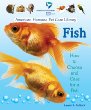 Fish : how to choose and care for a fish