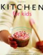 Kitchen for kids : 100 amazing recipes your children can really make