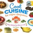 Cool cuisine for super sleepovers : easy recipes for kids to cook