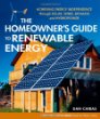 The homeowner's guide to renewable energy : achieving energy independence through solar, wind, biomass and hydropower