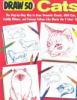Draw 50 cats : the step-by-step way to draw domestic breeds, wild cats