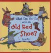 What can you do with an old red shoe? : a green activity book about reuse