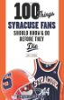 100 things Syracuse fans should know & do before they die