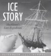Ice story : Shackleton's lost expedition
