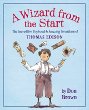 A wizard from the start : the incredible boyhood & amazing inventions of Thomas Edison