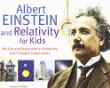 Albert Einstein and relativity for kids : his life and ideas with 21 activities and thought experiments