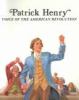 Patrick Henry, voice of the American Revolution