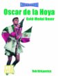 Oscar de la Hoya : gold-medal boxer
