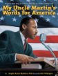 My Uncle Martin's words for America : Martin Luther King Jr.'s niece tells how he made a difference
