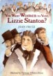 You want women to vote, Lizzie Stanton