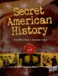 Secret American history : from witch trials to internment camps