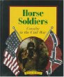 Horse soldiers : cavalry in the Civil War