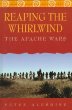 Reaping the whirlwind : the Apache wars