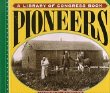 Pioneers : a Library of Congress book