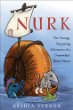 Nurk : the strange, surprising adventures of a (somewhat) brave shrew