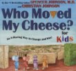 Who moved my cheese? : for kids : an a-mazing way to change and win!