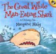 The great white man--eating shark : a cautionary tale