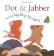 Dot & Jabber and the big bug mystery