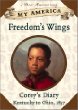 Freedom's wings: Corey's diary