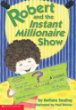 Robert and the instant millionaire show