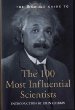 The Britannica guide to the 100 most influential scientists : the most important scientists from Ancient Greece to the present day