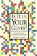 Is it in your genes? : the influence of genes on common disorders and diseases that affect you and your family