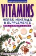Vitamins, herbs, minerals & supplements : the complete guide