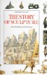 The story of sculpture : from prehistory to the present