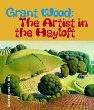 Grant Wood : the artist in the hayloft
