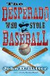 The desperado who stole baseball